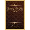 thumbnail image 1 of Adventures In The Wilds Of North America, Part 1 (1854) (Paperback), 1 of 1