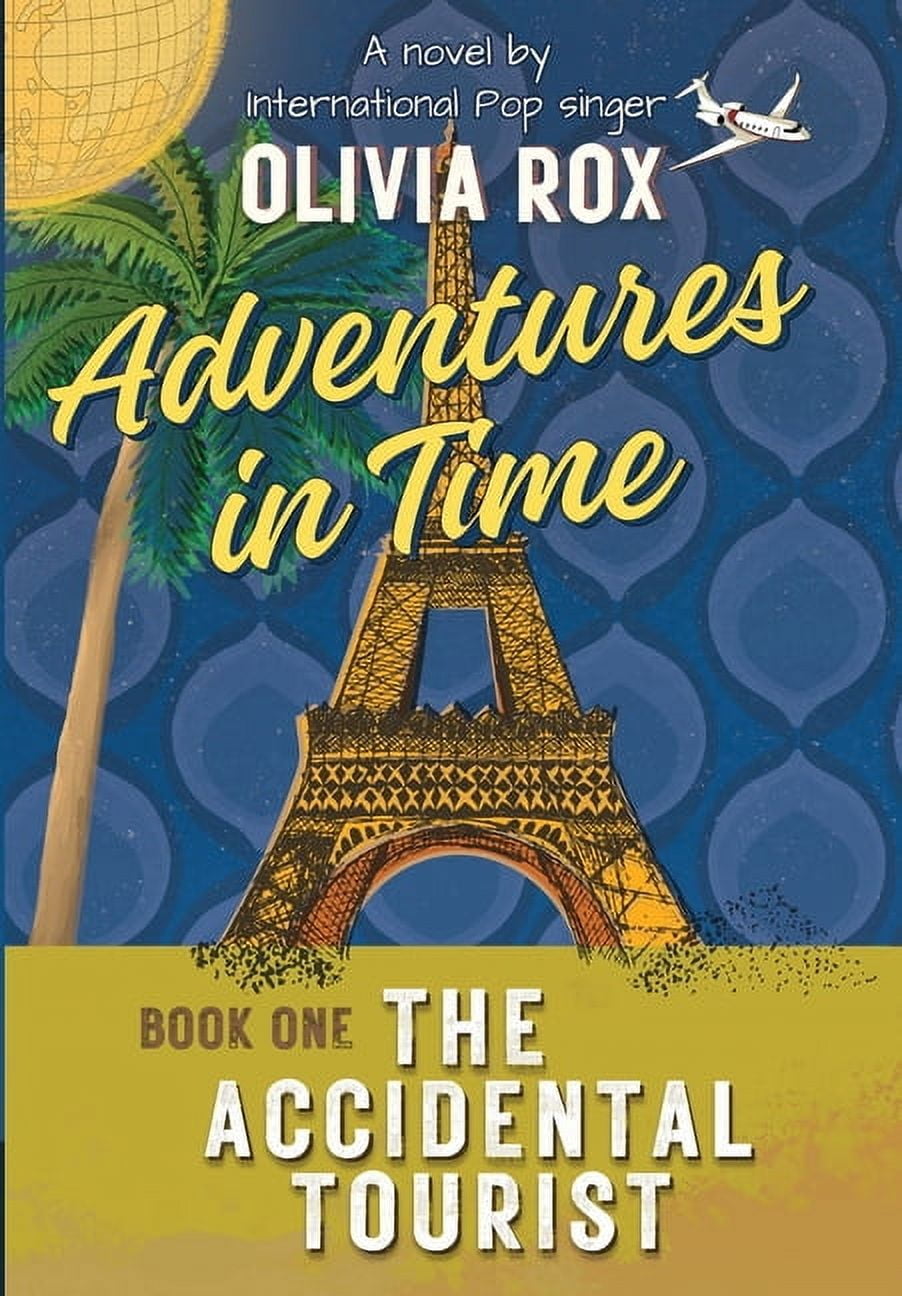 Adventures in Time Adventures In Time: The Accidental Tourist, Book 1, (Hardcover)