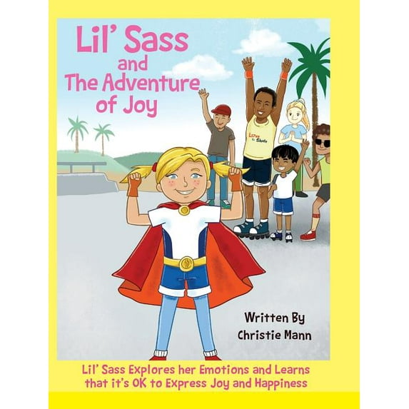 Adventures of Lil' Sass Lil' Sass and The Adventure of Joy: Lil' Sass Explores her Emotions and Learns that it's OK to Express Joy and Happiness, (Hardcover)