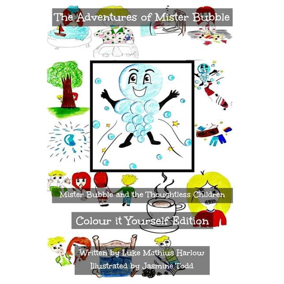 The Adventures of Mister Bubble The Adventures of Mister Bubble - Mister Bubble and the Thoughtless Children: Colour it Yourself Edition, (Paperback)