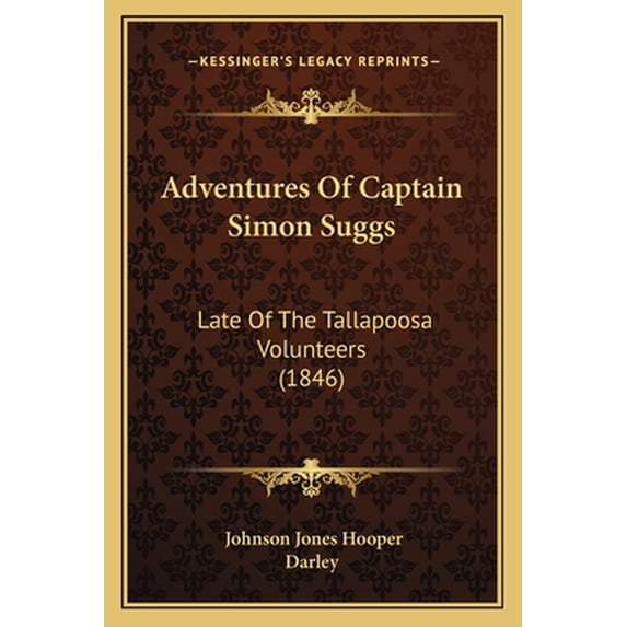 Adventures Of Captain Simon Suggs: Late Of The Tallapoosa Volunteers (1846)
