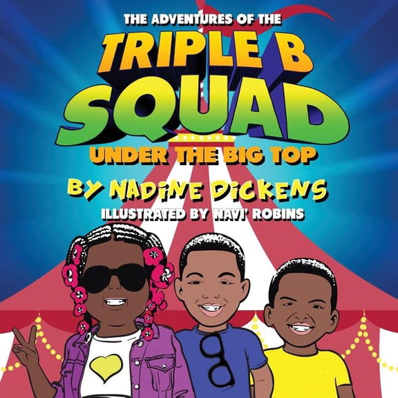Adventures Of The Triple B Squad: Under The Big Top, (Paperback)