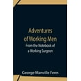 thumbnail image 1 of Adventures Of Working Men. From The Notebook Of A Working Surgeon, (Paperback), 1 of 1