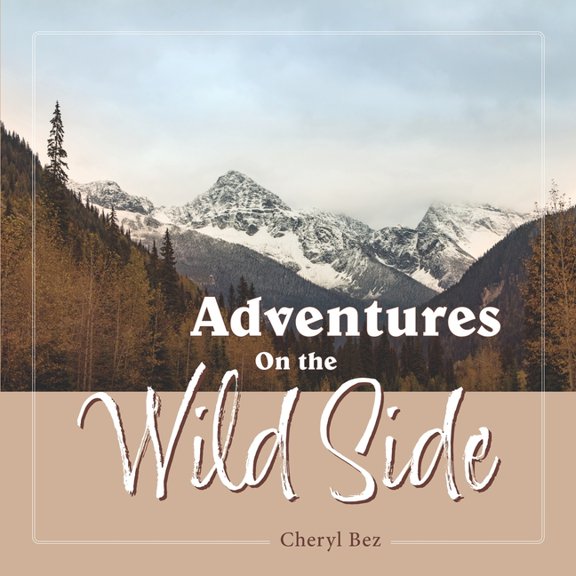 Cheryl Bez Photo-Poetry Books Adventures On the Wild Side, (Paperback)