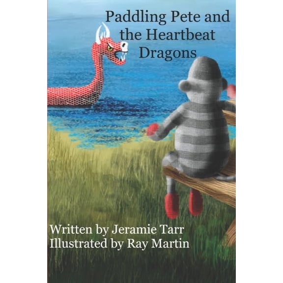 The Adventures of Paddling Pete Paddling Pete and the Heartbeat Dragons: A Heartbeat Dragons Adventure: Book One in The Adventures of Paddling Pete, Book 1, (Paperback)