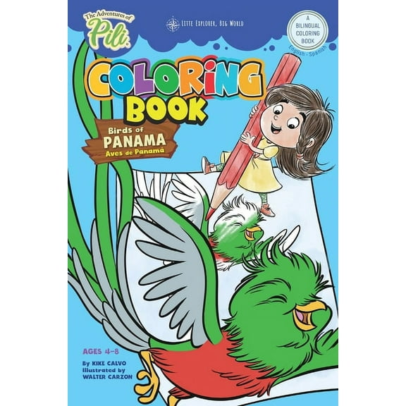 The Adventures of Pili Coloring Book: Birds of Panama . Bilingual. Dual Language English / Spanish for Kids Ages 4-8: The Adventures of Pili Bilingual Book Series . Dual Language Books. (Paperback)