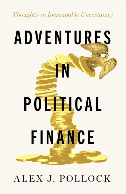 Adventures in Political Finance: Thoughts on Inescapable Uncertainty, (Paperback)