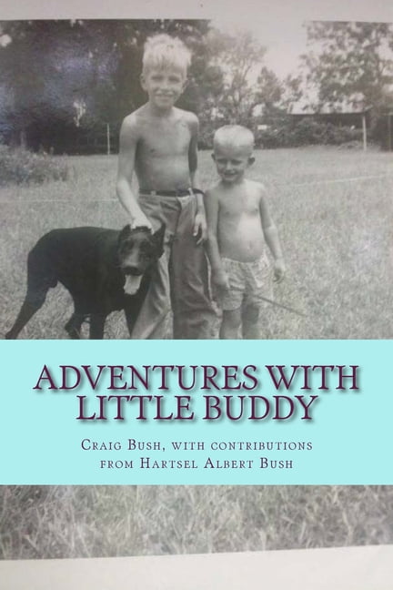 Adventures With Little Buddy Paperback 1530930057 9781530930050 Craig Bush