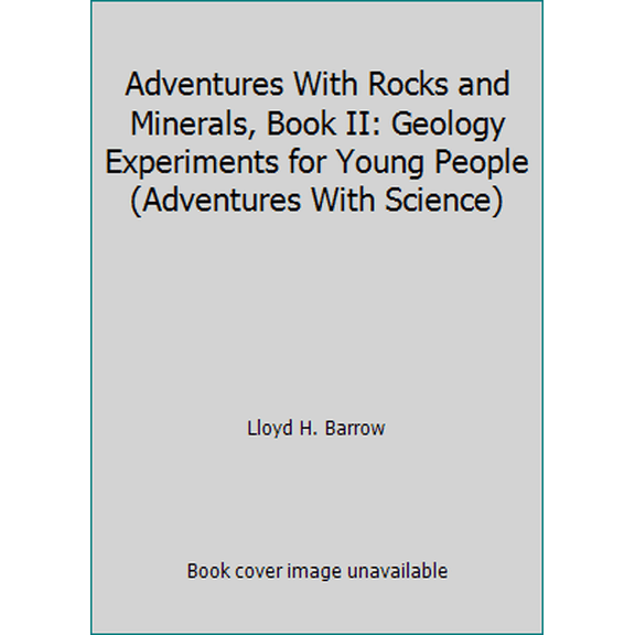 Pre-Owned Adventures With Rocks and Minerals, Book II: Geology Experiments for Young People (Adventures With Science) (Unknown) 0894906240 9780894906244