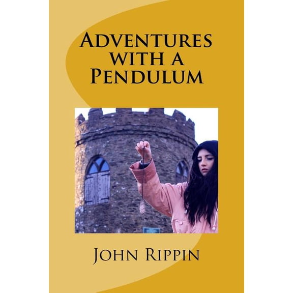 Adventures with a Pendulum, (Paperback)