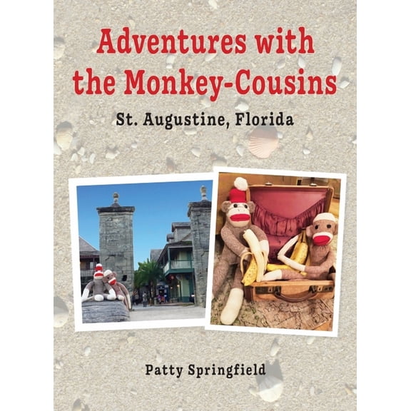 Adventures With the Monkey-Cousins - St. Augustine, Florida, (Hardcover)