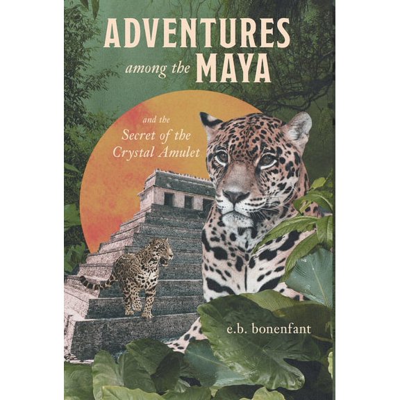 Adventures among the Maya and the Secret of the Crystal Amulet (Hardcover)