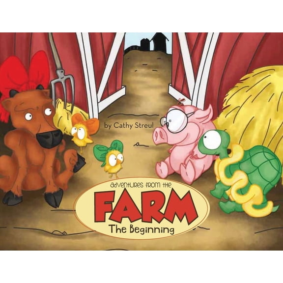 Adventures from the Farm: The Beginning, (Paperback)