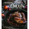 thumbnail image 1 of Pre-Owned Adventures in Chicken: 150 Amazing Recipes from the Creator of Adventuresincooking.com (Hardcover) 0544558200 9780544558205, 1 of 1