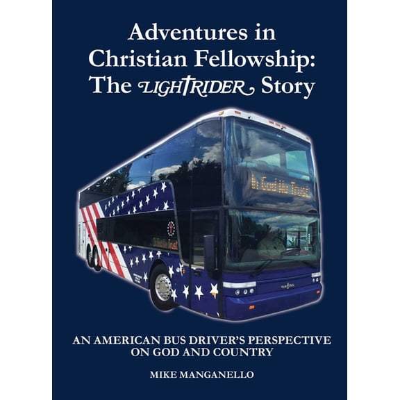 Adventures in Christian Fellowship: An American Bus Driver's Perspective on God and Country, (Hardcover)