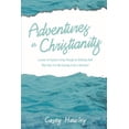 thumbnail image 1 of Adventures in Christianity: Lessons in Fearless Living through an Unfailing God! Who says it is not exciting to be a Christian? (Paperback), 1 of 1