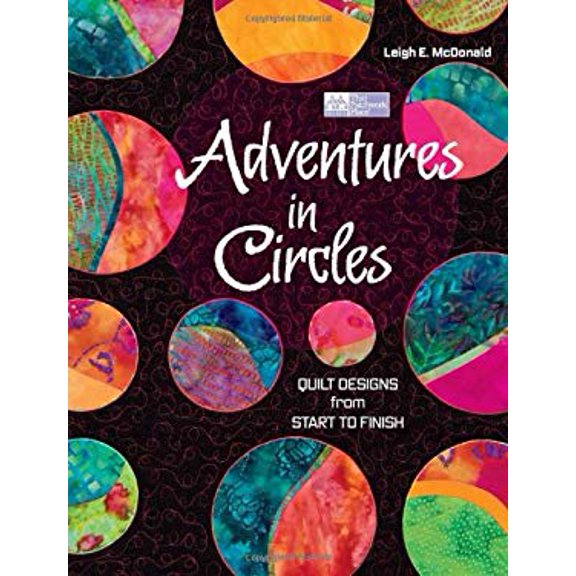 Pre-Owned Adventures in Circles: Quilt Designs from Start to Finish (Paperback) 1564778029 9781564778024