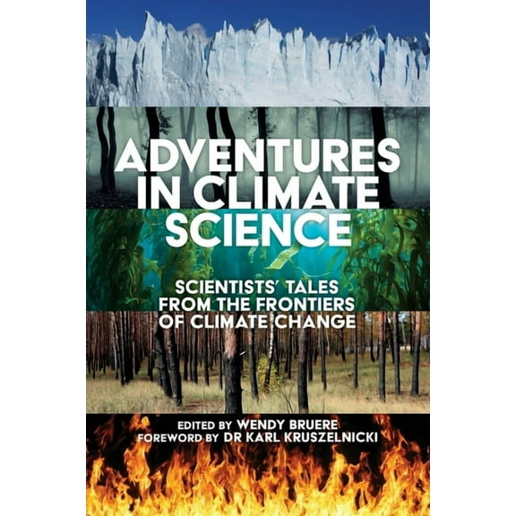 Adventures in Climate Science: Scientists' Tales from the Frontiers of Climate Change (Paperback)