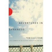Adventures in Darkness Memoirs of an Eleven-Year-Old Blind Boy, Paperback