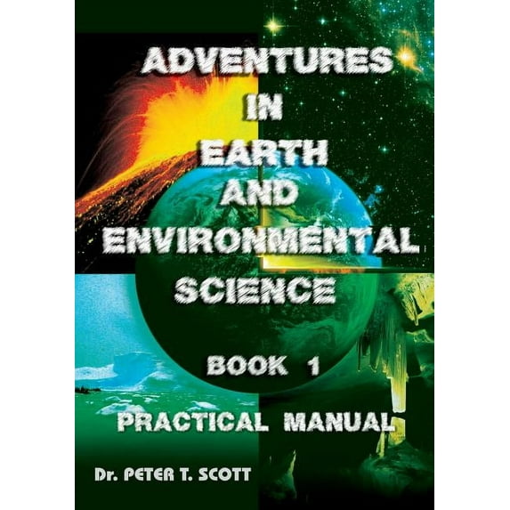 Adventures in Earth and Environmental Sc Adventures in Earth and Environmental Science Book 1: Practical Manual, Book 2, (Paperback)