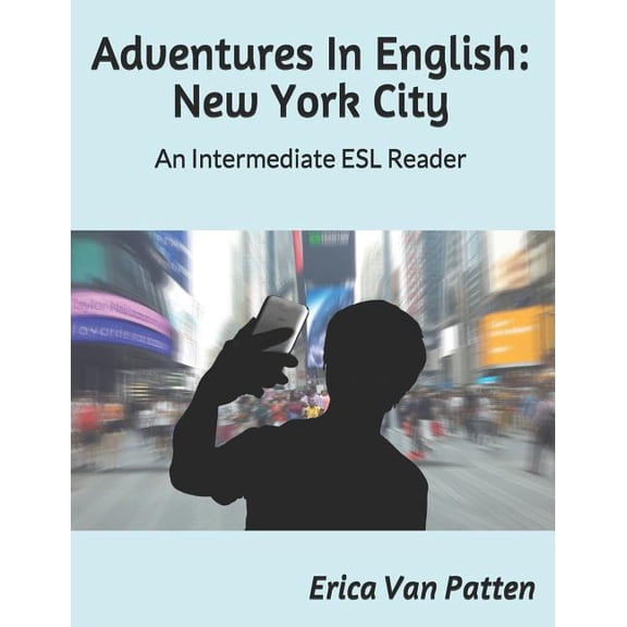 Adventures in English Adventures In English: New York City: An Intermediate ESL Reader, Book 1, (Paperback)