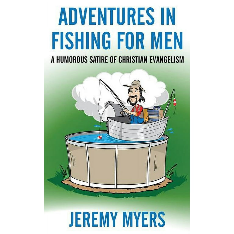 Adventures in Fishing for Men: A Humorous Satire of Christian Evangelism [Book]