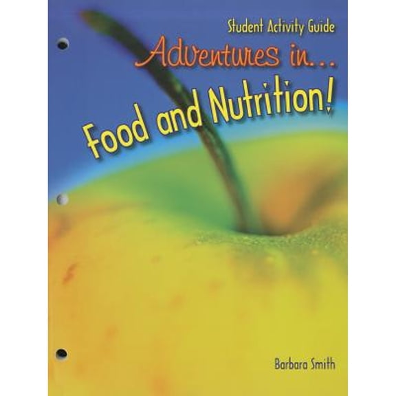 Pre-Owned Adventures in Food and Nutrition!: Student Activity Guide (Paperback 9781590706374) by Barbara Smith