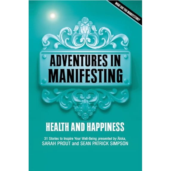 Pre-Owned Adventures in Manifesting: Health and Happiness (Perfect Paperback) 0987162918 9780987162915