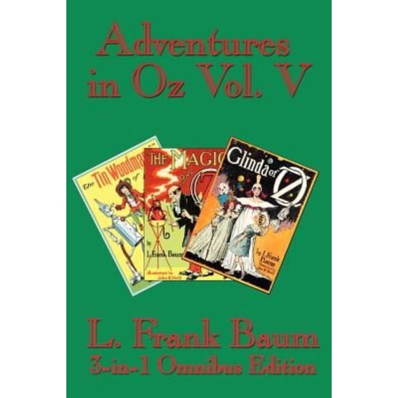 Adventures in Oz Vol. V: The Tin Woodman of Oz, the Magic of Oz, Glinda of Oz (Paperback)