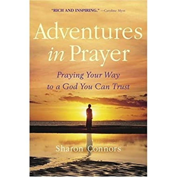Pre-Owned Adventures in Prayer: Praying Your Way to a God You Can Trust (Hardcover) 0553802968 9780553802962