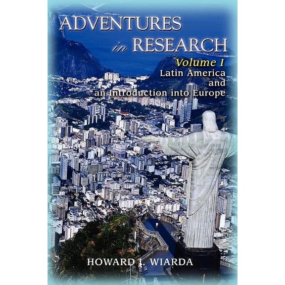 Adventures in Research: Volume I Latin America and an Introduction into Europe (Paperback)