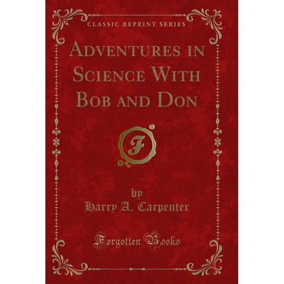 Adventures in Science With Bob and Don (Classic Reprint)