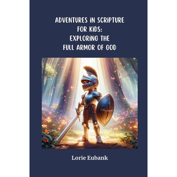 Adventures in Scriptures for Kids: Exploring The Full Armor of God, (Paperback)