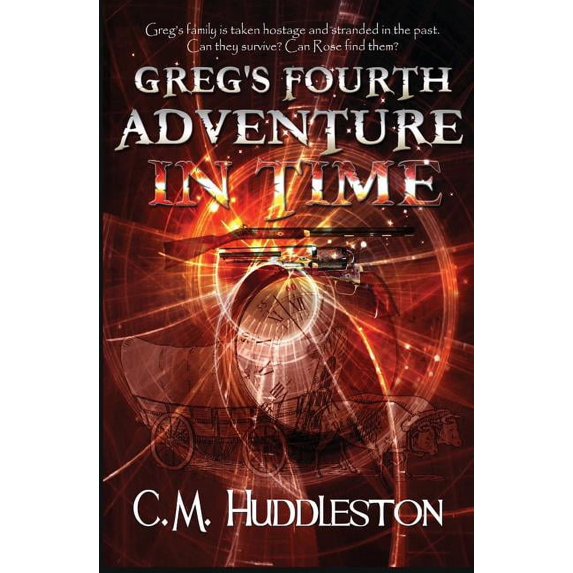 Adventures in Time Greg's Fourth Adventure in Time, Book 4, (Paperback)