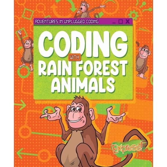 Adventures in Unplugged Coding Coding with Rain Forest Animals, (Hardcover)