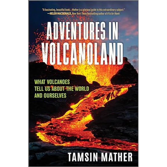 Pre-Owned Adventures in Volcanoland: What Volcanoes Tell Us about the World and Ourselves (Hardcover) 1335080856 9781335080851