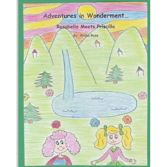 Adventures in Wonderment: Adventures in Wonderment: Rosabella Meets Priscilla (Paperback)