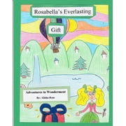 Adventures in Wonderment Rosabellas Everlasting Gift, Book 1, Paperback