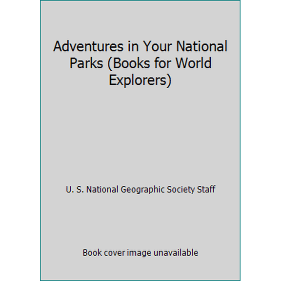 Pre-Owned Adventures in Your National Parks (Books for World Explorers) (Hardcover) 0870447076 9780870447075