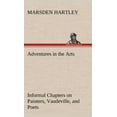thumbnail image 1 of Adventures in the Arts Informal Chapters on Painters, Vaudeville, and Poets, 1 of 1