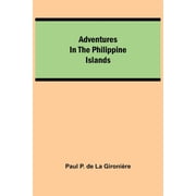 Adventures in the Philippine Islands, Paperback