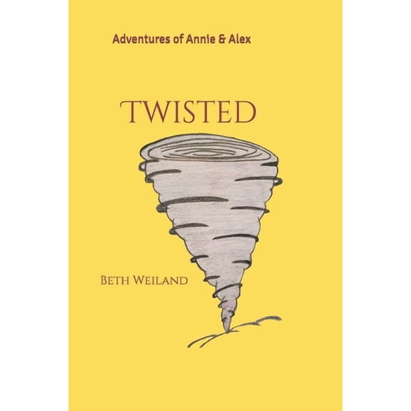 Adventures of Annie & Alex Twisted: Adventures of Annie & Alex, Book 3, (Paperback)