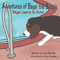 thumbnail image 1 of Adventures of Bagel the Beagle Adventures of Bagel the Beagle: Bagel Learns to Swim, Book 3, (Paperback), 1 of 1