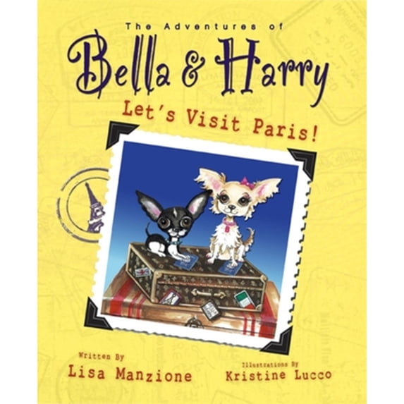 Pre-Owned Let's Visit Paris!: Adventures of Bella & Harry (Hardcover) 1937616010 9781937616014