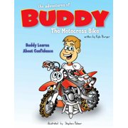Adventures of Buddy the Motocross Bike The Adventures of Buddy the Motocross Bike Buddy Learns Confidence, Book 1, Paperback