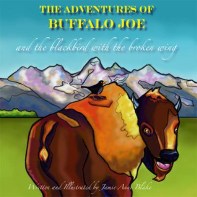 Pre-Owned Adventures of Buffalo Joe: And the Blackbird with the Broken Wing (Paperback) 0943972868 9780943972862