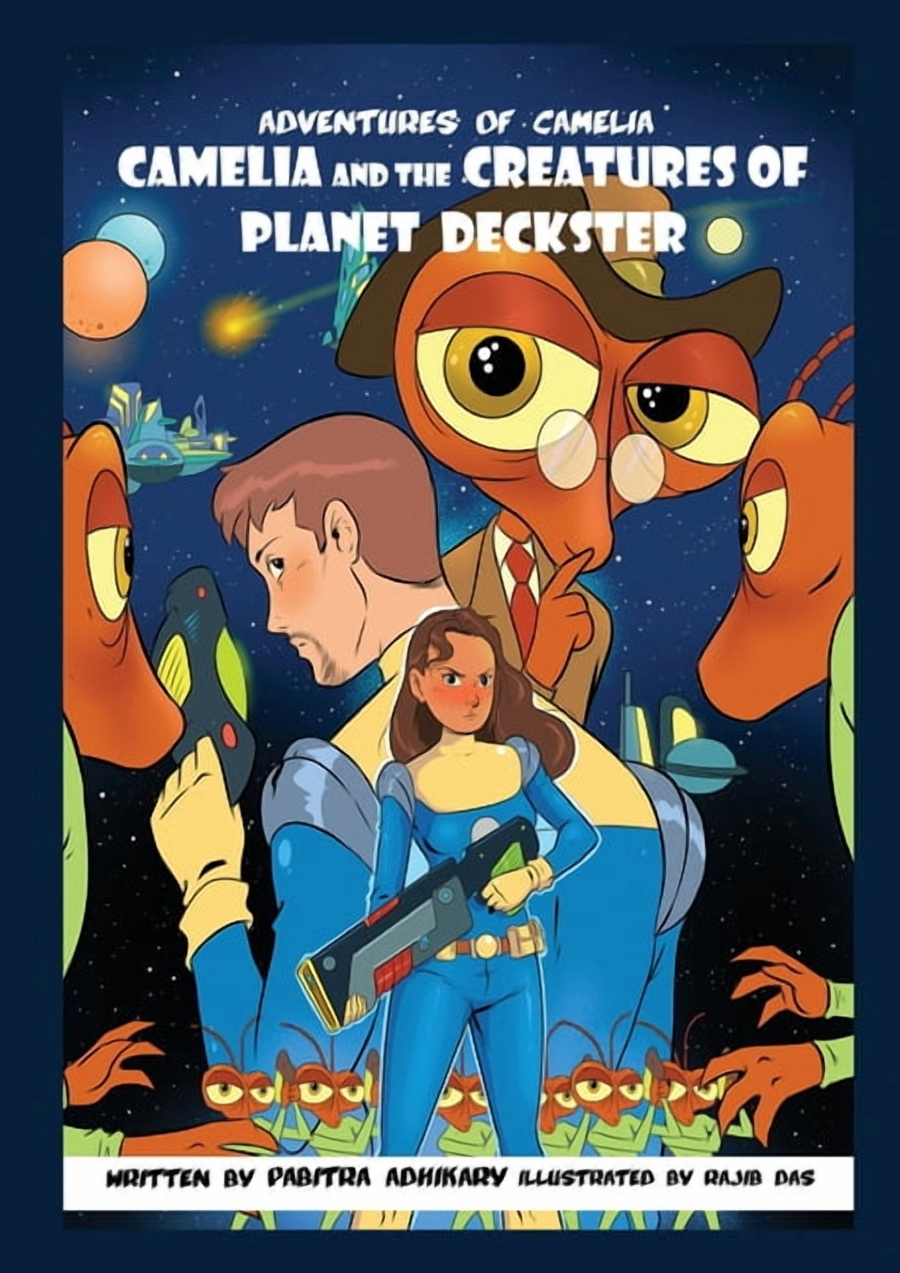 Adventures of Camelia: Camelia and the Creatures of Planet Deckster, (Paperback)