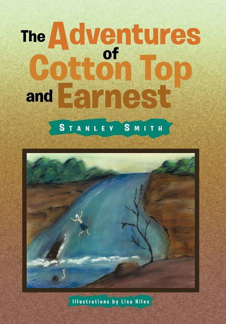 The Adventures of Cotton Top and Earnest, (Hardcover)
