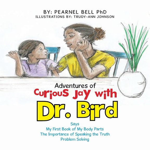 Adventures of Curious Jay with Dr. Bird: Says My First Book of My Body Parts The Importance of Speaking the Truth Proble, (Paperback)