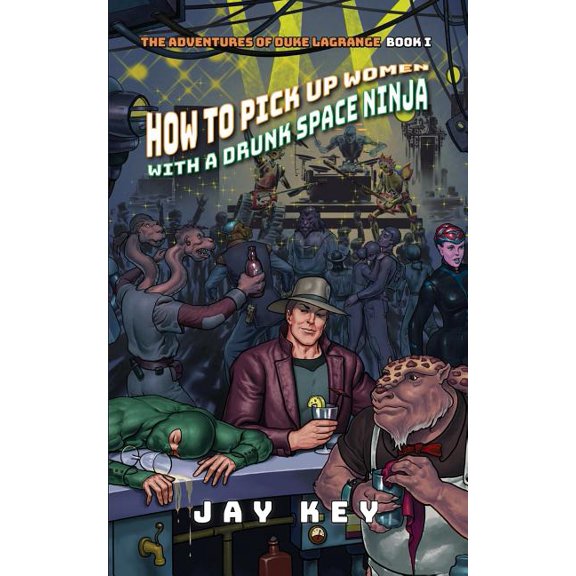 Adventures of Duke Lagrange How to Pick Up Women with a Drunk Space Ninja, Book 1, (Paperback)